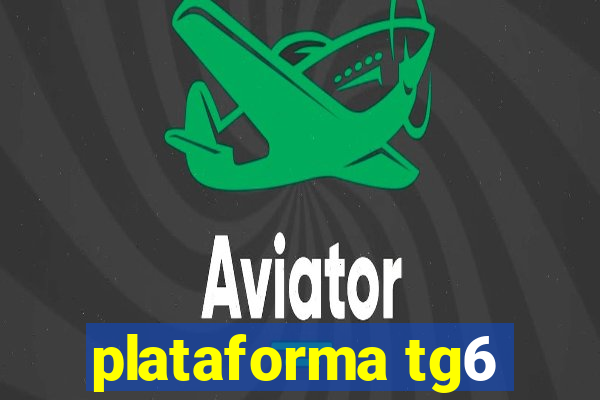 plataforma tg6